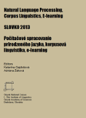 SLOVKO 2013. Natural Language Processing, Corpus Linguistics, E-learning. Počítačové spracovanie prirodzeného jazyka, korpusová lingvistika, e-learning